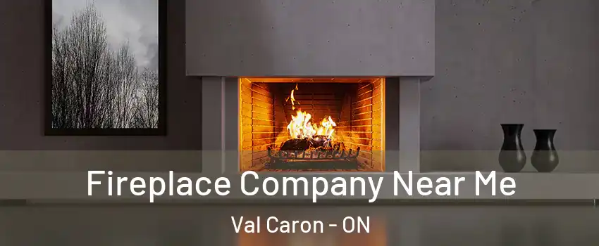  Fireplace Company Near Me Val Caron - ON