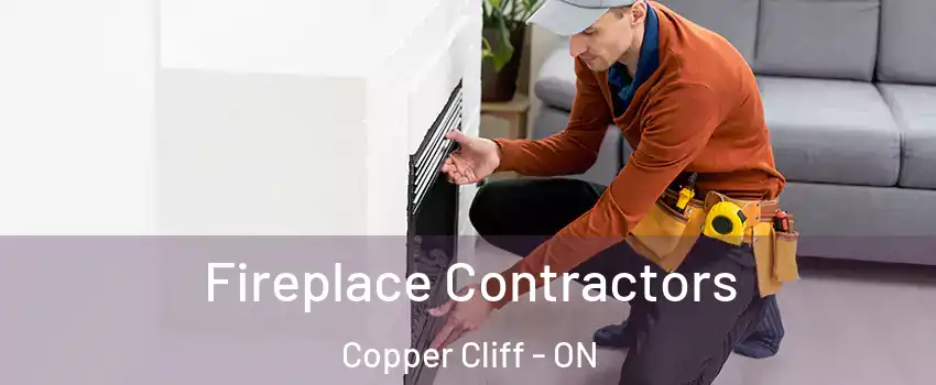 Fireplace Contractors Copper Cliff - ON