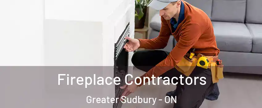 Fireplace Contractors Greater Sudbury - ON
