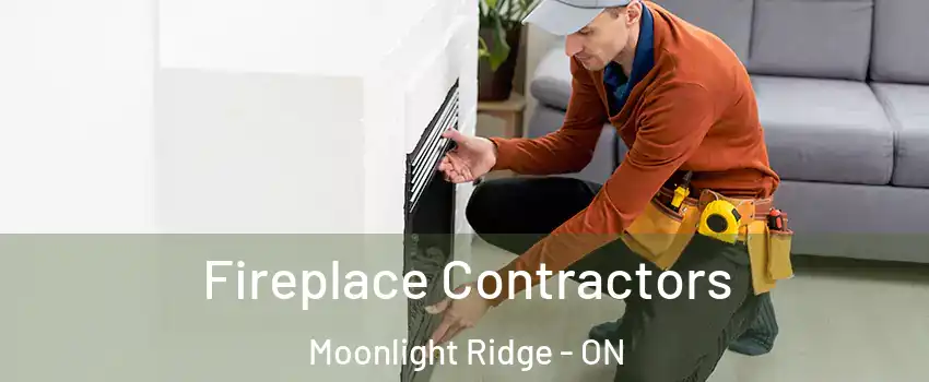Fireplace Contractors Moonlight Ridge - ON