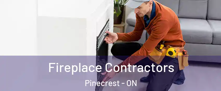  Fireplace Contractors Pinecrest - ON