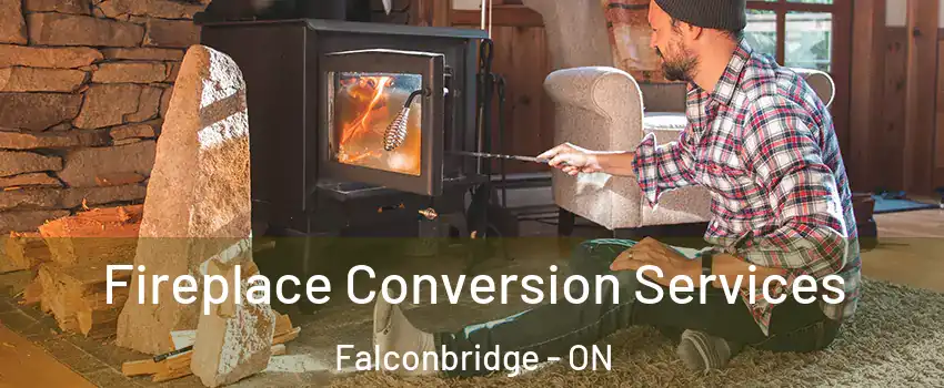  Fireplace Conversion Services Falconbridge - ON