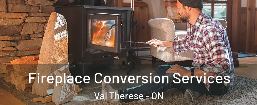  Fireplace Conversion Services Val Therese - ON