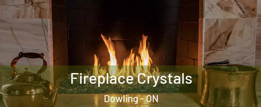  Fireplace Crystals Dowling - ON