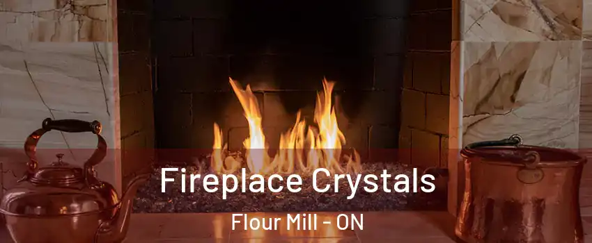 Fireplace Crystals Flour Mill - ON