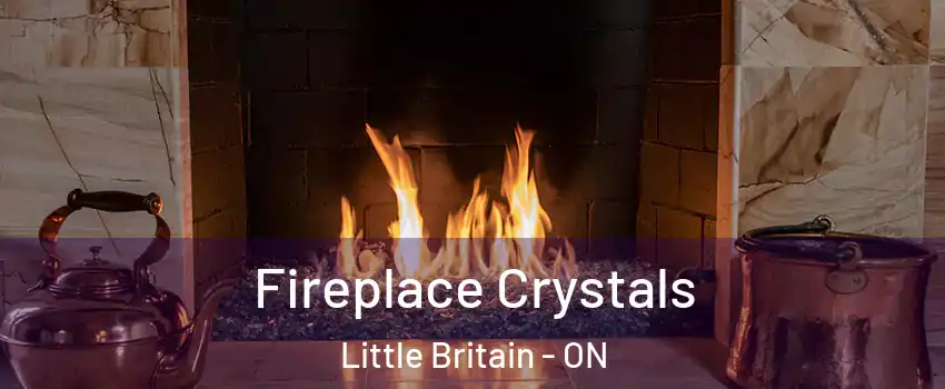  Fireplace Crystals Little Britain - ON