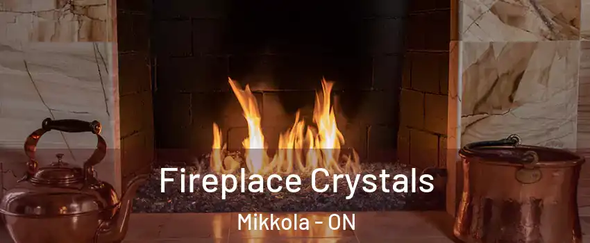  Fireplace Crystals Mikkola - ON