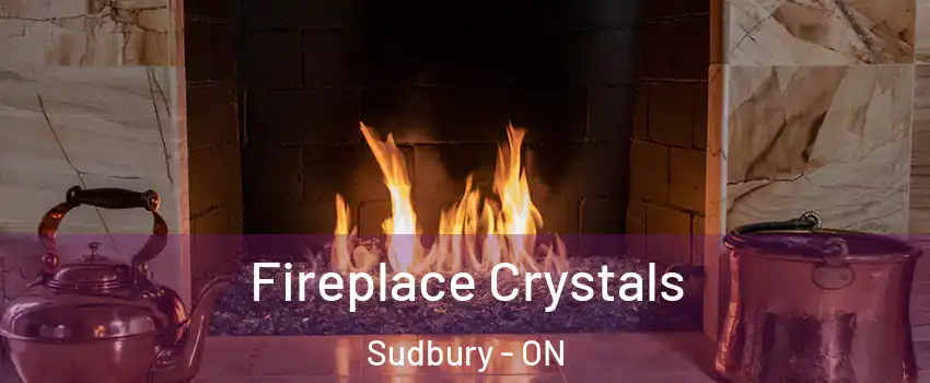  Fireplace Crystals Sudbury - ON