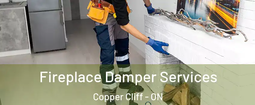  Fireplace Damper Services Copper Cliff - ON