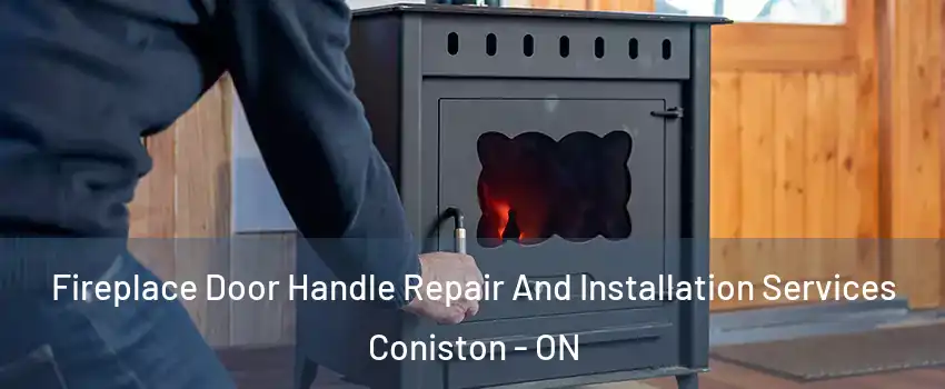  Fireplace Door Handle Repair And Installation Services Coniston - ON