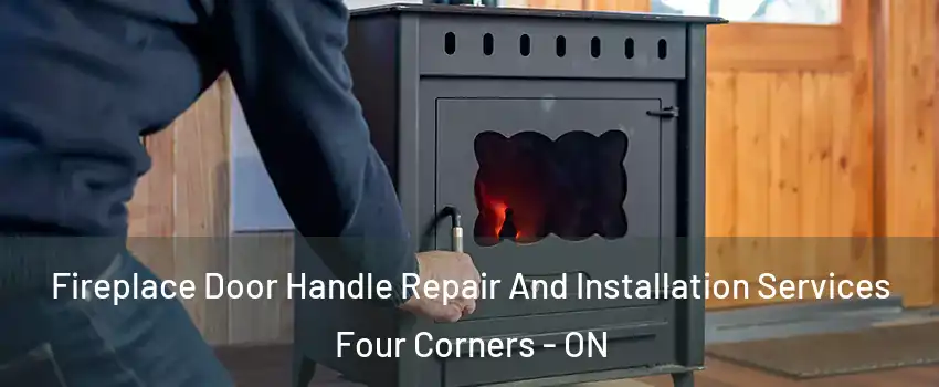  Fireplace Door Handle Repair And Installation Services Four Corners - ON