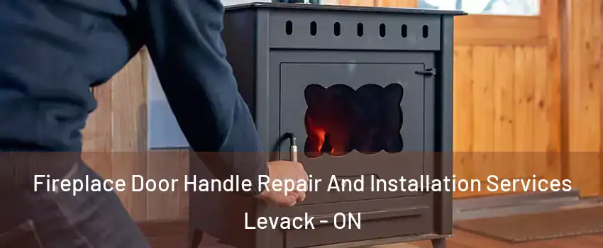  Fireplace Door Handle Repair And Installation Services Levack - ON
