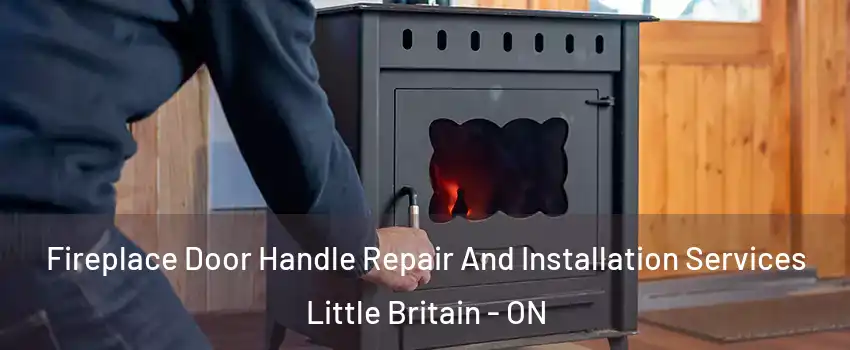  Fireplace Door Handle Repair And Installation Services Little Britain - ON