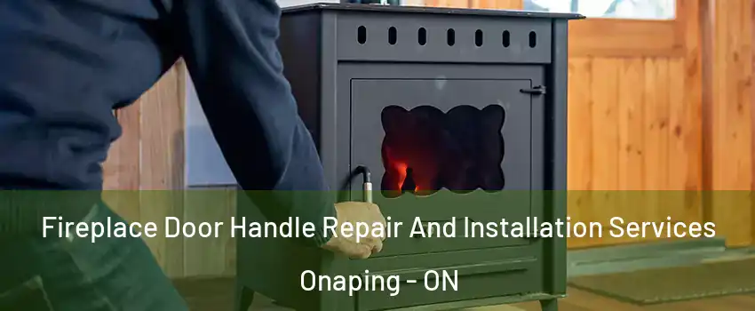  Fireplace Door Handle Repair And Installation Services Onaping - ON