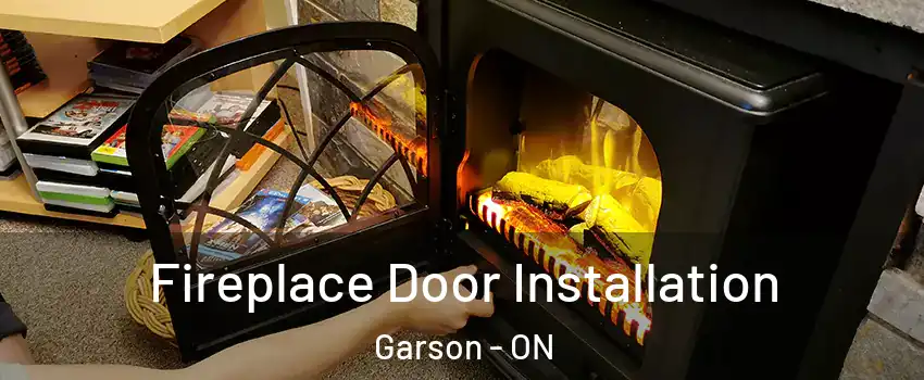  Fireplace Door Installation Garson - ON