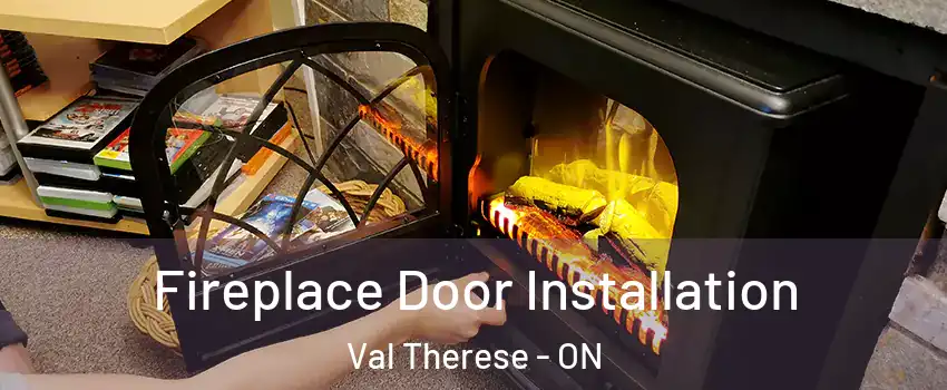  Fireplace Door Installation Val Therese - ON