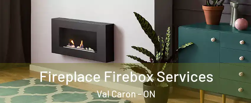  Fireplace Firebox Services Val Caron - ON