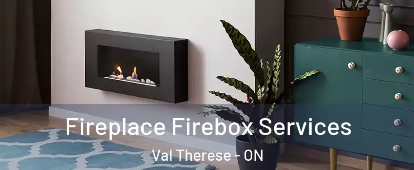  Fireplace Firebox Services Val Therese - ON