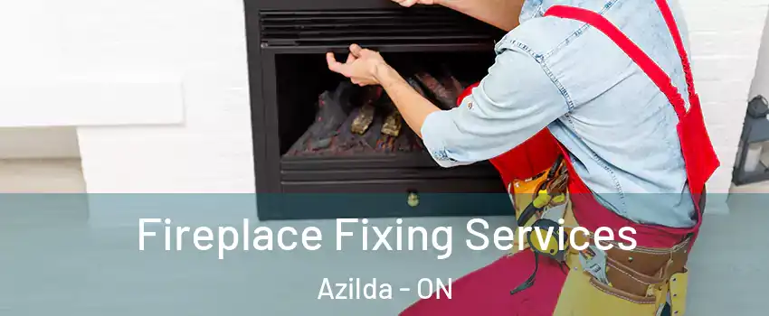  Fireplace Fixing Services Azilda - ON