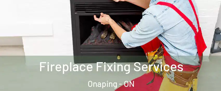  Fireplace Fixing Services Onaping - ON