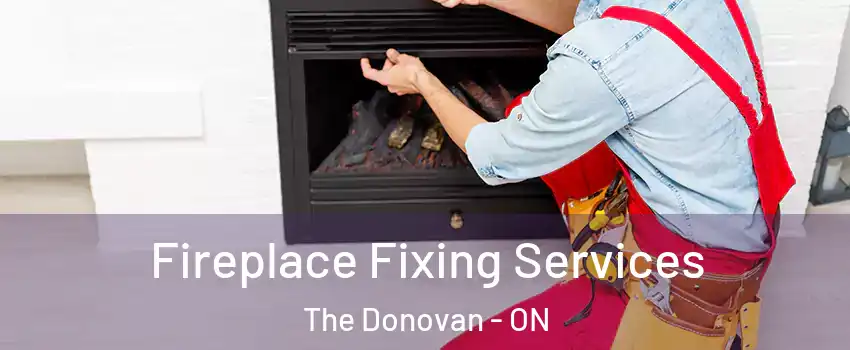  Fireplace Fixing Services The Donovan - ON