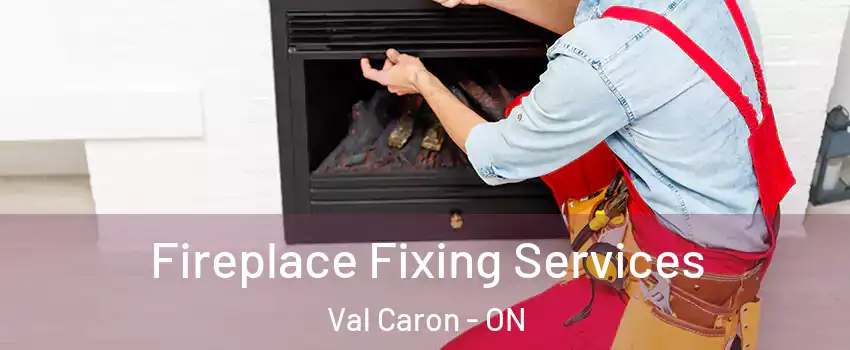  Fireplace Fixing Services Val Caron - ON