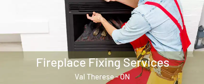  Fireplace Fixing Services Val Therese - ON