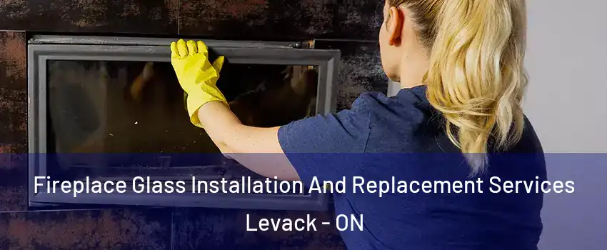  Fireplace Glass Installation And Replacement Services Levack - ON