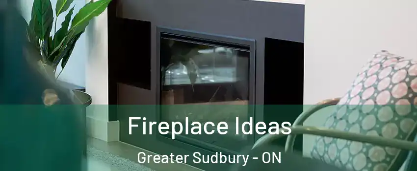  Fireplace Ideas Greater Sudbury - ON