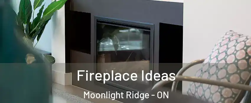  Fireplace Ideas Moonlight Ridge - ON