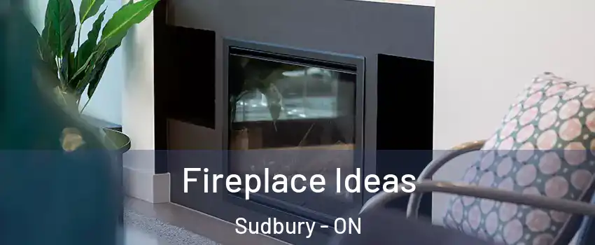  Fireplace Ideas Sudbury - ON