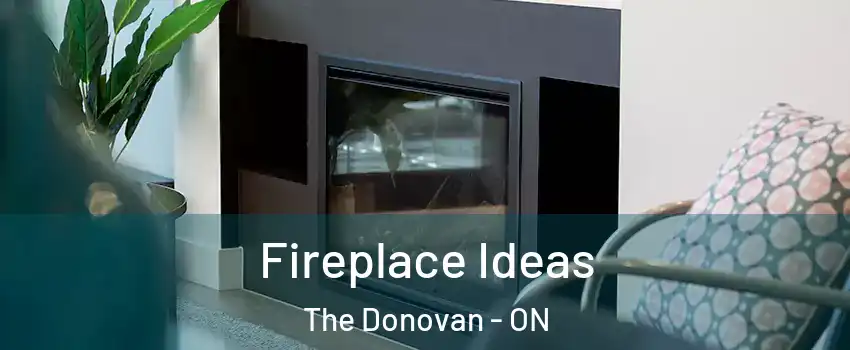  Fireplace Ideas The Donovan - ON