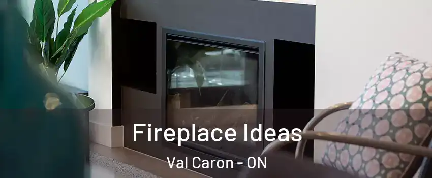  Fireplace Ideas Val Caron - ON