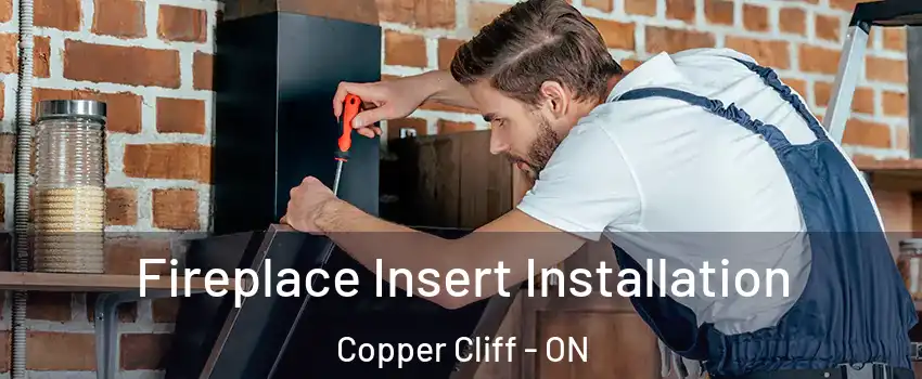  Fireplace Insert Installation Copper Cliff - ON