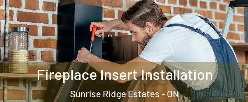  Fireplace Insert Installation Sunrise Ridge Estates - ON