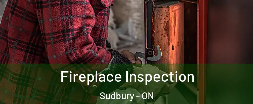  Fireplace Inspection Sudbury - ON