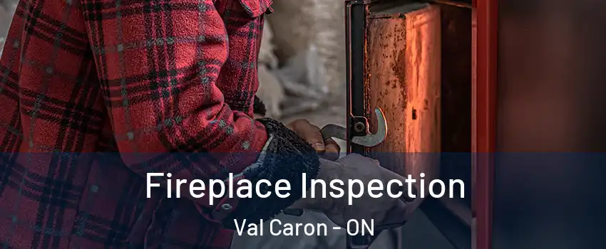  Fireplace Inspection Val Caron - ON