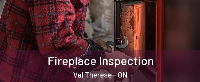  Fireplace Inspection Val Therese - ON
