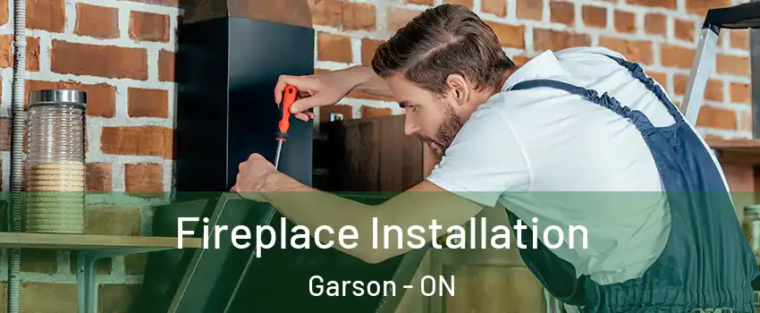  Fireplace Installation Garson - ON