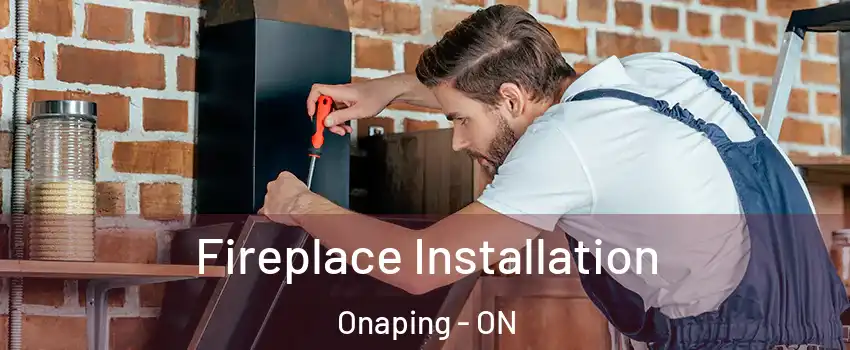  Fireplace Installation Onaping - ON