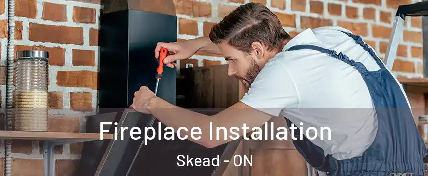  Fireplace Installation Skead - ON