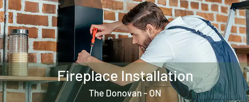  Fireplace Installation The Donovan - ON