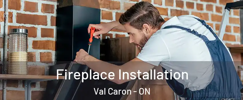  Fireplace Installation Val Caron - ON