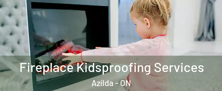  Fireplace Kidsproofing Services Azilda - ON
