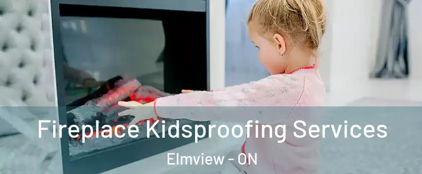  Fireplace Kidsproofing Services Elmview - ON