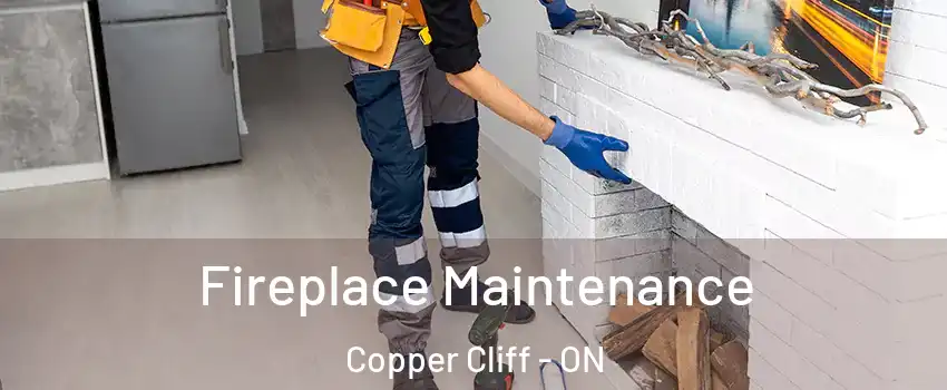  Fireplace Maintenance Copper Cliff - ON