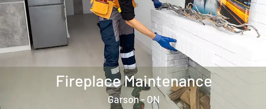  Fireplace Maintenance Garson - ON