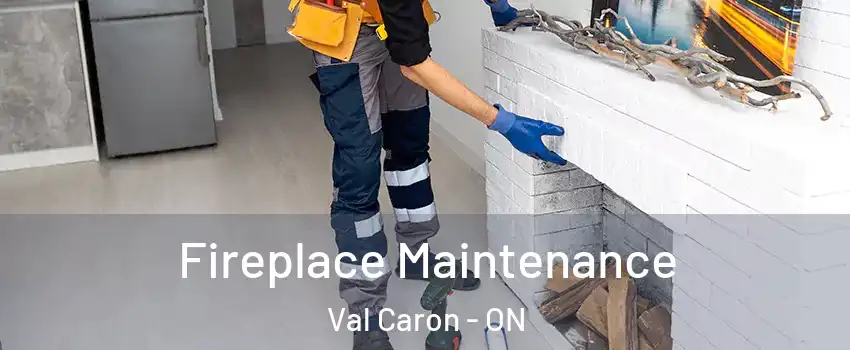  Fireplace Maintenance Val Caron - ON