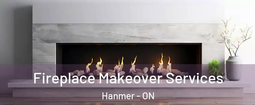 Fireplace Makeover Services Hanmer - ON