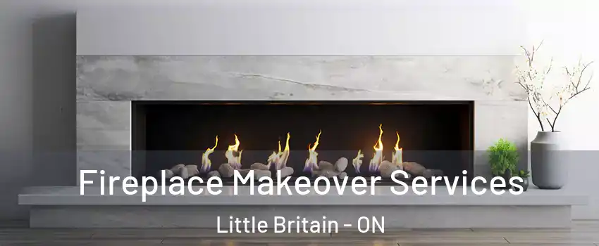 Fireplace Makeover Services Little Britain - ON
